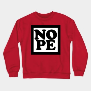 NOPE Crewneck Sweatshirt